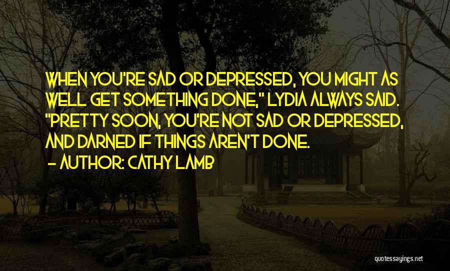 If You Sad Quotes By Cathy Lamb