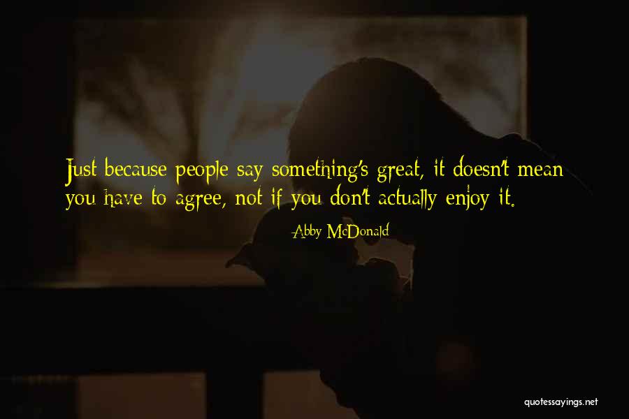 If You Say Something Mean It Quotes By Abby McDonald If You Say Something Mean It Quotes By Abby McDonald