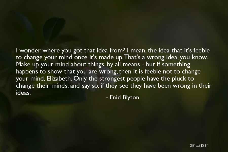 If You Say Something Mean It Quotes By Enid Blyton If You Say Something Mean It Quotes By Enid Blyton