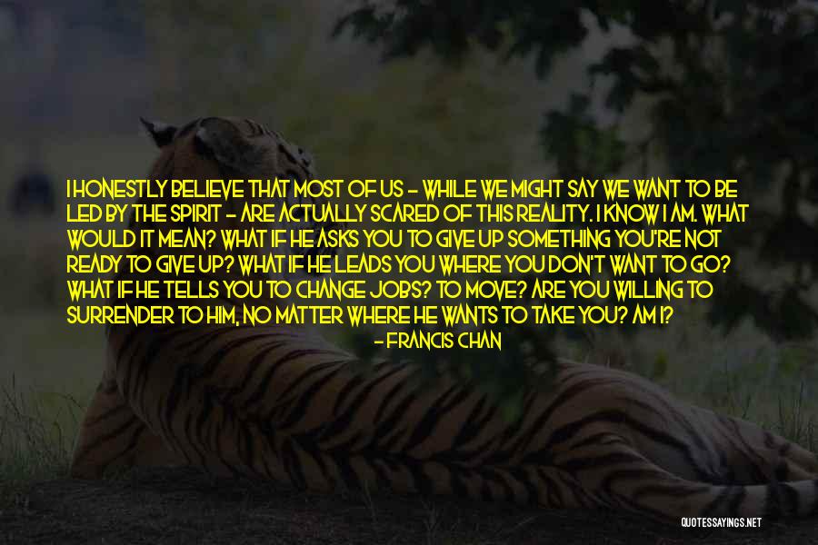 If You Say Something Mean It Quotes By Francis Chan If You Say Something Mean It Quotes By Francis Chan