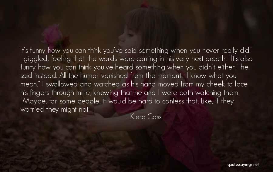If You Say Something Mean It Quotes By Kiera Cass If You Say Something Mean It Quotes By Kiera Cass