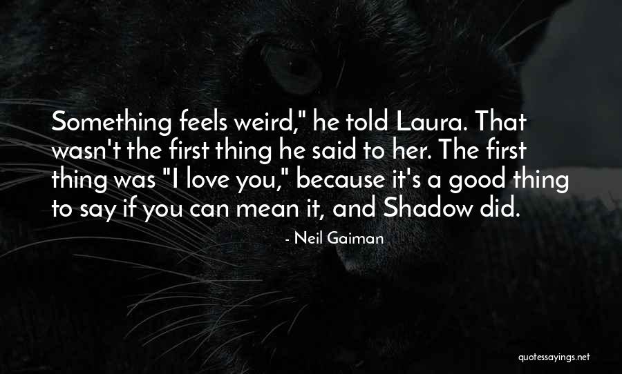 If You Say Something Mean It Quotes By Neil Gaiman If You Say Something Mean It Quotes By Neil Gaiman