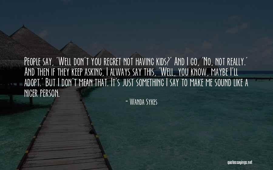 If You Say Something Mean It Quotes By Wanda Sykes If You Say Something Mean It Quotes By Wanda Sykes