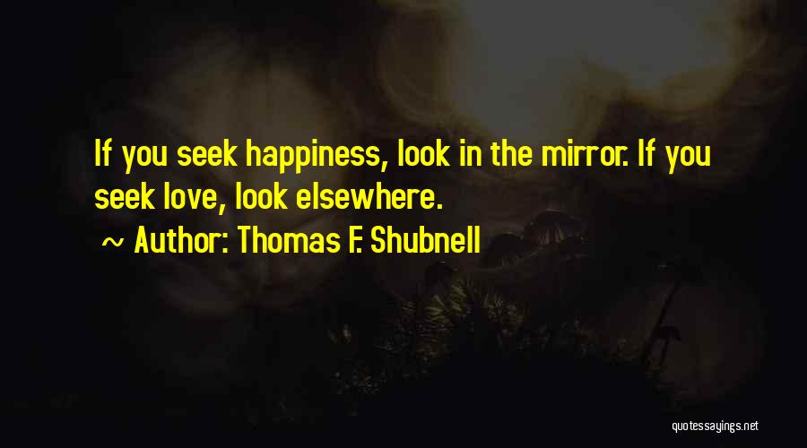 If You Seek Quotes By Thomas F. Shubnell