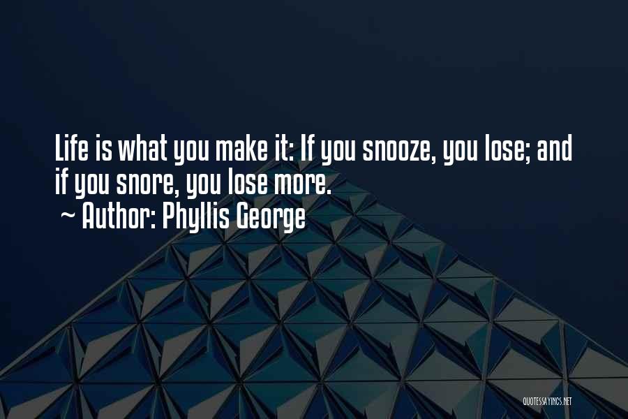 If You Snooze You Lose Quotes By Phyllis George