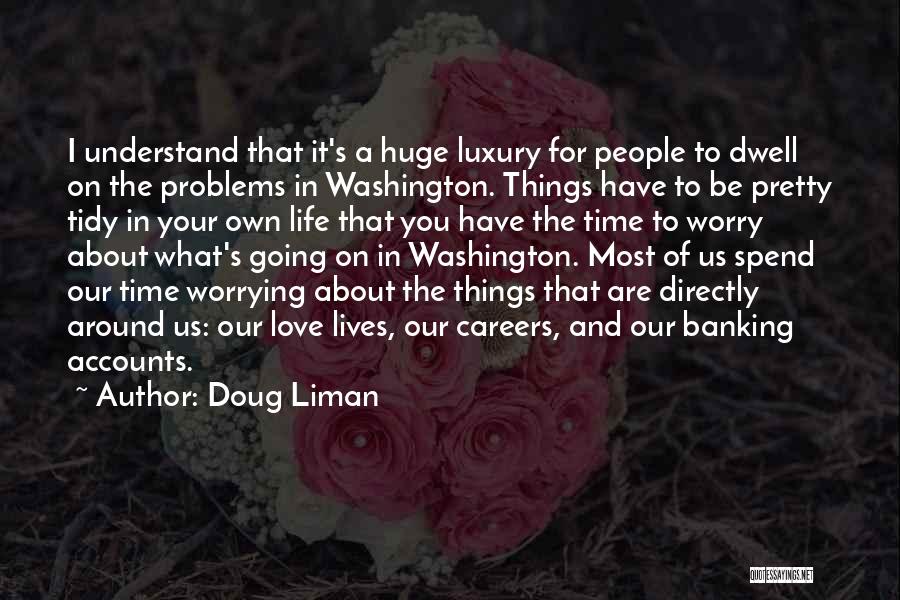 If You Spend Your Life Worrying Quotes By Doug Liman