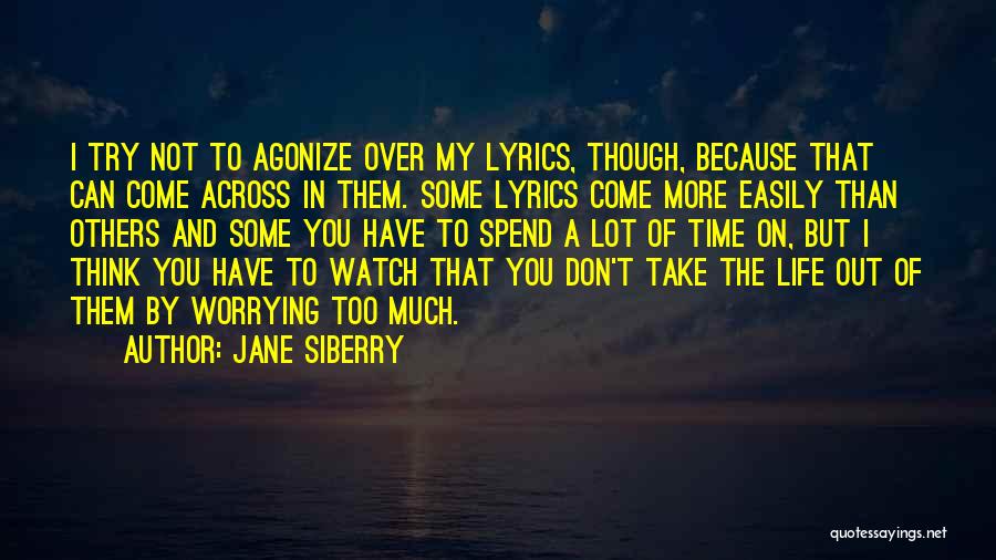 If You Spend Your Life Worrying Quotes By Jane Siberry