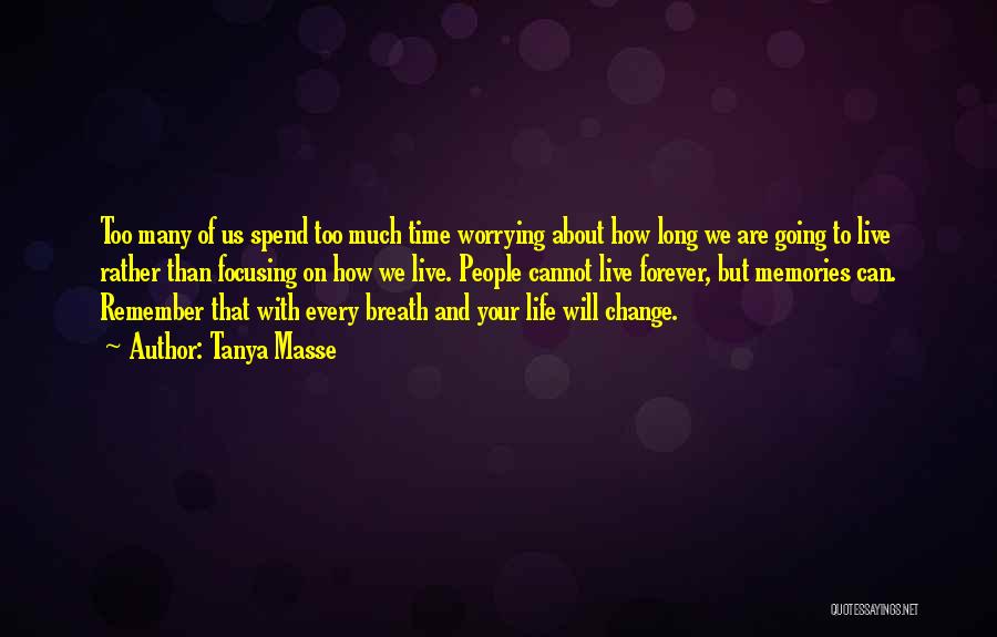 If You Spend Your Life Worrying Quotes By Tanya Masse