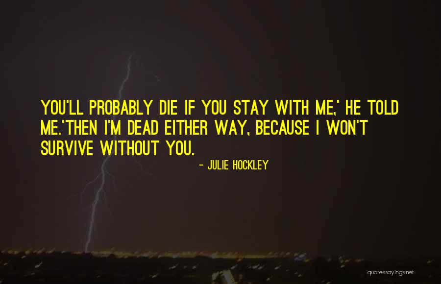 If You Stay With Me Quotes By Julie Hockley