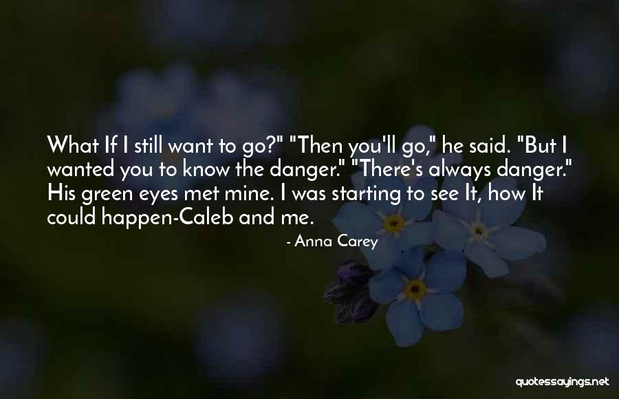 If You Still Want Me Quotes By Anna Carey If You Still Want Me Quotes By Anna Carey