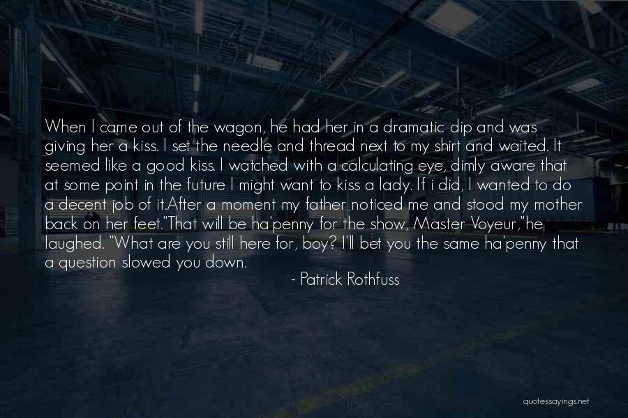 If You Still Want Me Quotes By Patrick Rothfuss