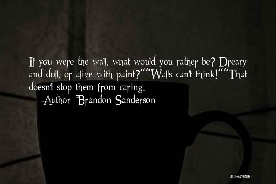 If You Stop Caring Quotes By Brandon Sanderson