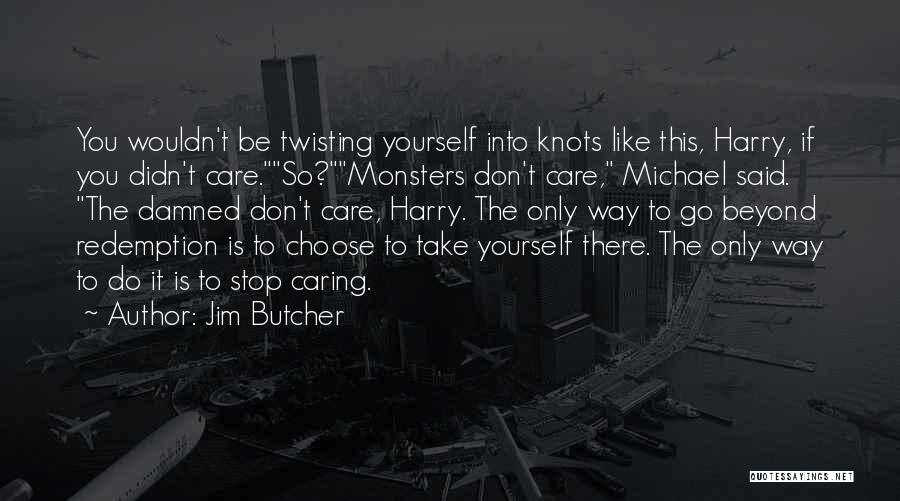 If You Stop Caring Quotes By Jim Butcher