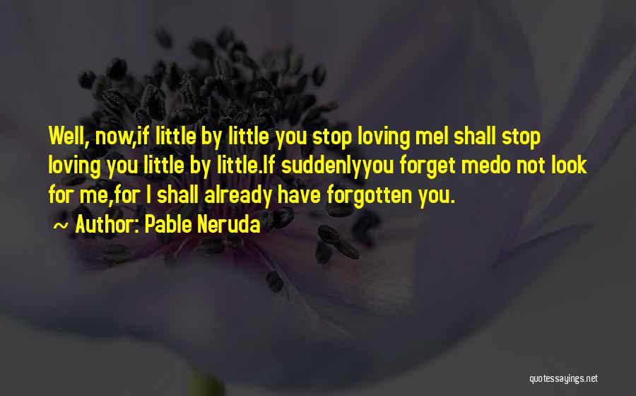 If You Stop Loving Me Quotes By Pable Neruda