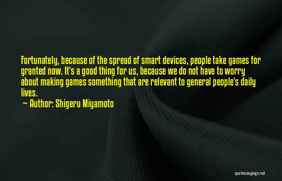 If You Take Me For Granted Quotes By Shigeru Miyamoto