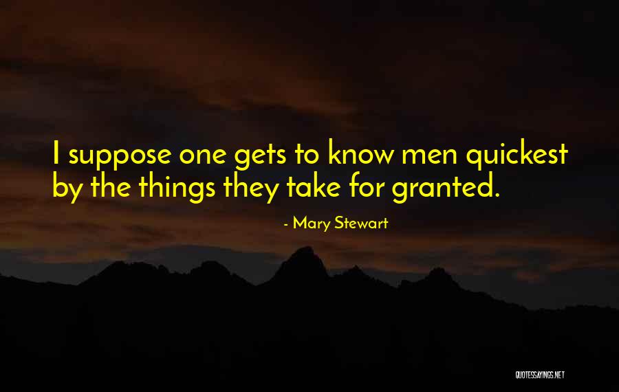 If You Take Someone For Granted Quotes By Mary Stewart