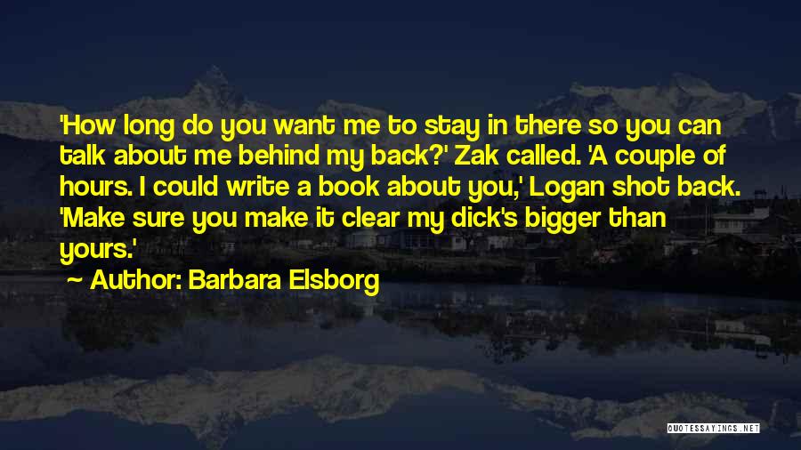 If You Talk About Me Behind My Back Quotes By Barbara Elsborg