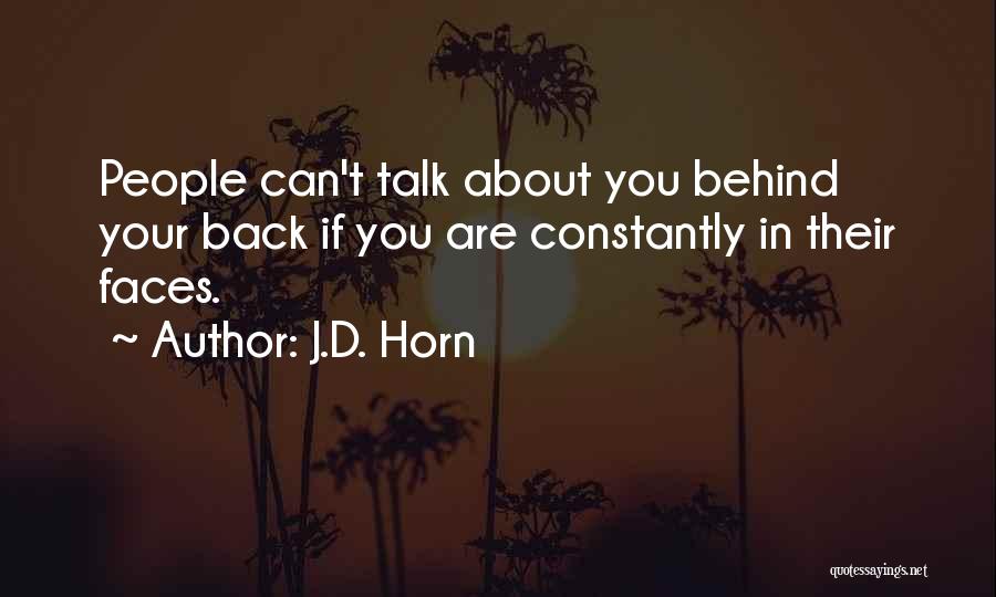 If You Talk About Me Behind My Back Quotes By J.D. Horn