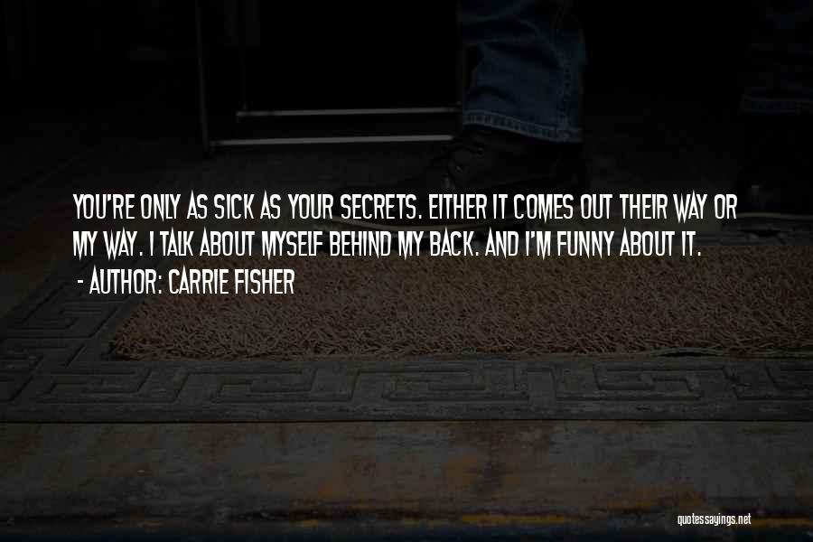 If You Talk Behind My Back Quotes By Carrie Fisher