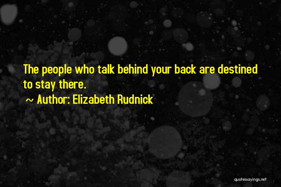 If You Talk Behind My Back Quotes By Elizabeth Rudnick