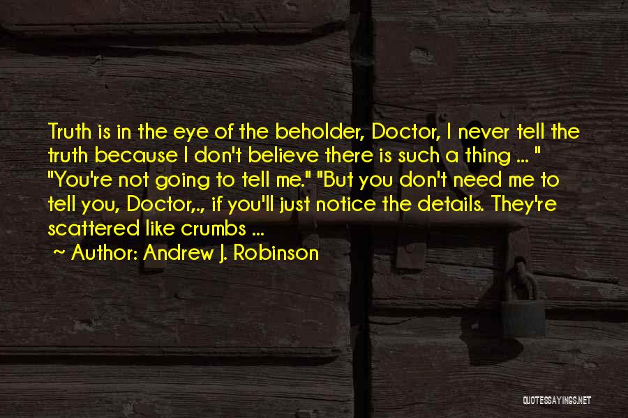 If You Tell Me The Truth Quotes By Andrew J. Robinson
