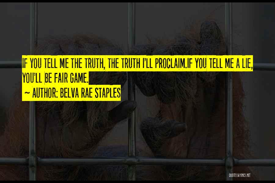 If You Tell Me The Truth Quotes By Belva Rae Staples