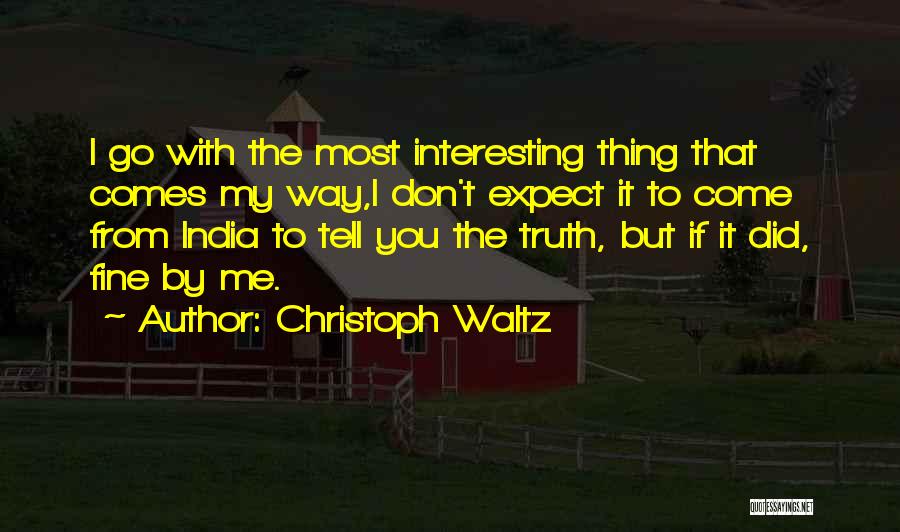 If You Tell Me The Truth Quotes By Christoph Waltz