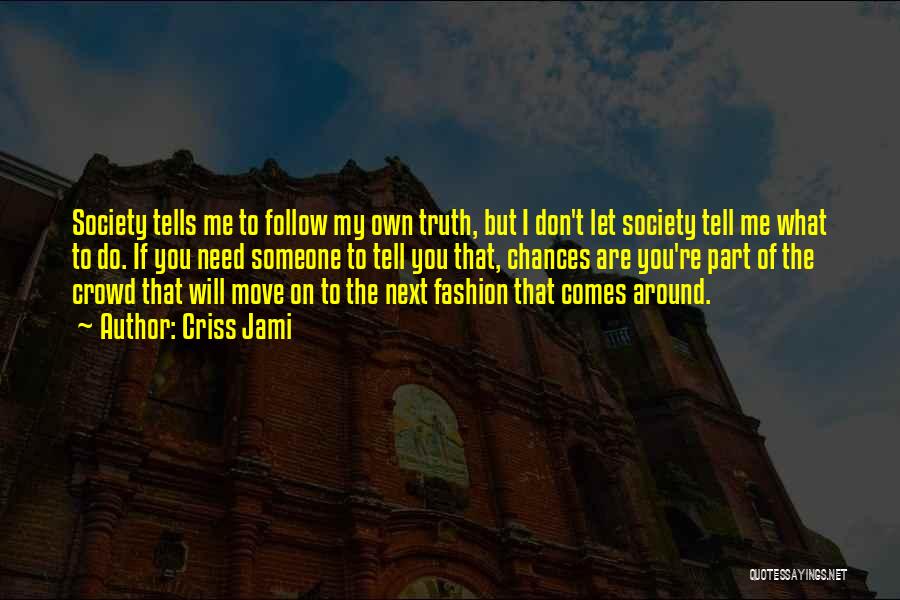 If You Tell Me The Truth Quotes By Criss Jami