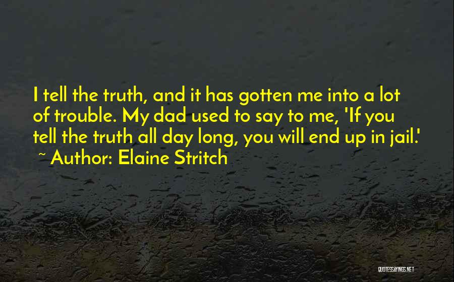 If You Tell Me The Truth Quotes By Elaine Stritch