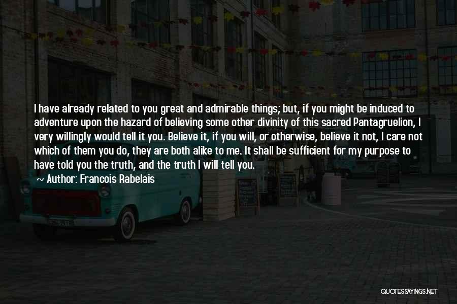 If You Tell Me The Truth Quotes By Francois Rabelais