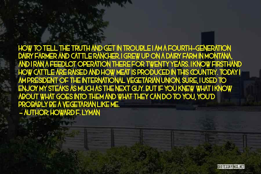 If You Tell Me The Truth Quotes By Howard F. Lyman