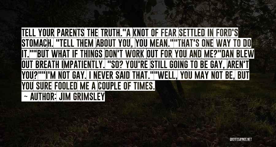 If You Tell Me The Truth Quotes By Jim Grimsley