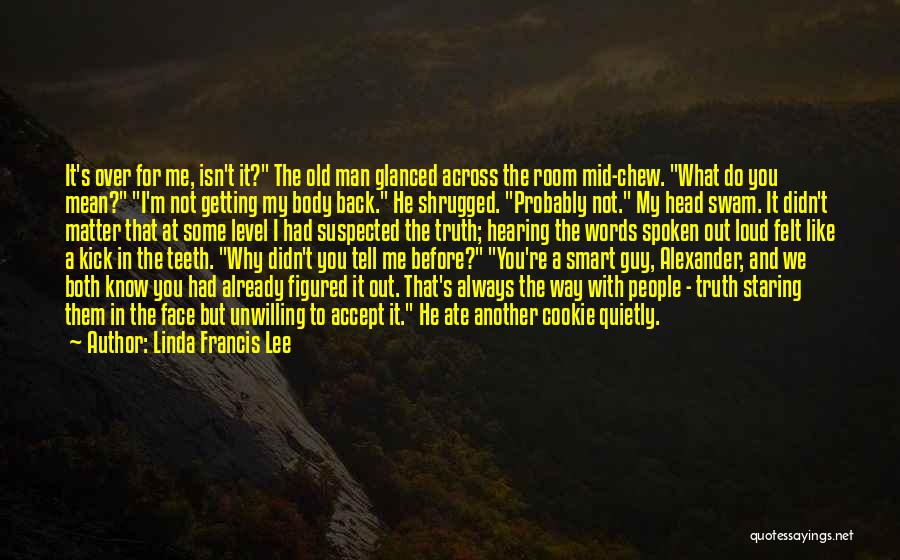 If You Tell Me The Truth Quotes By Linda Francis Lee