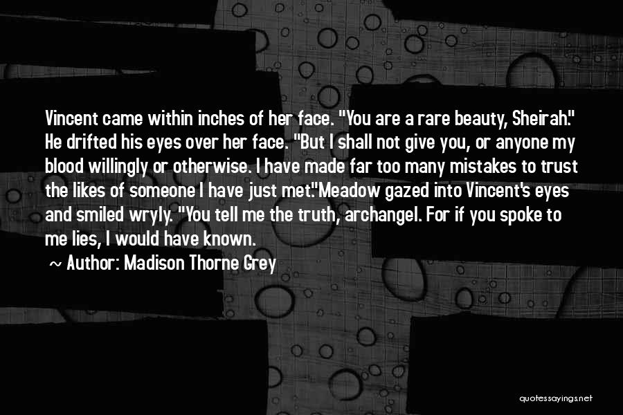 If You Tell Me The Truth Quotes By Madison Thorne Grey