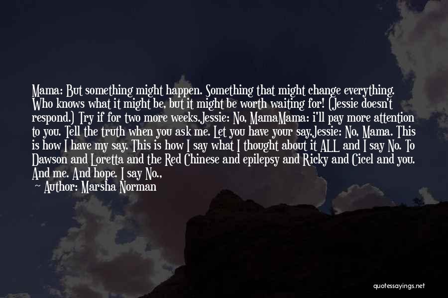 If You Tell Me The Truth Quotes By Marsha Norman