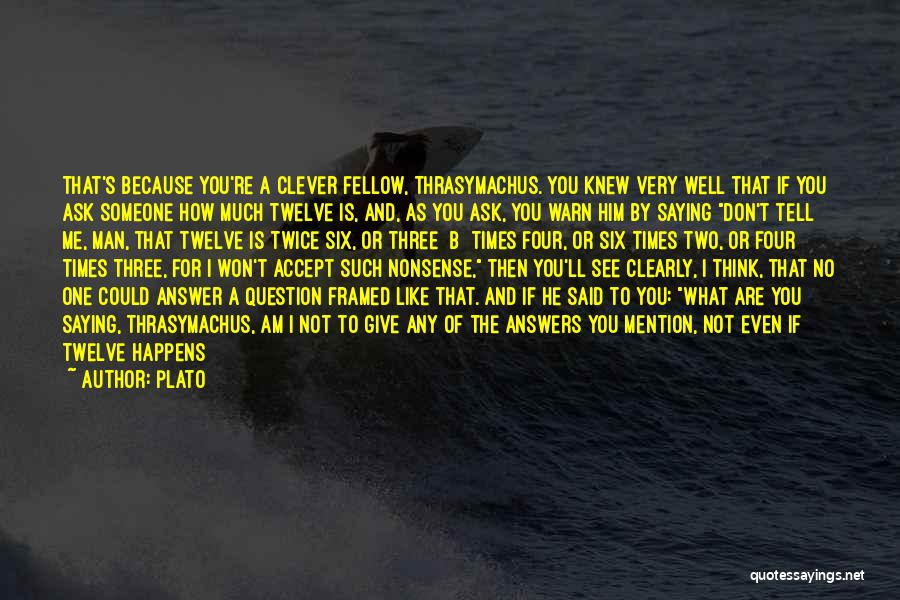 If You Tell Me The Truth Quotes By Plato