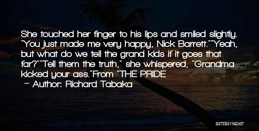 If You Tell Me The Truth Quotes By Richard Tabaka