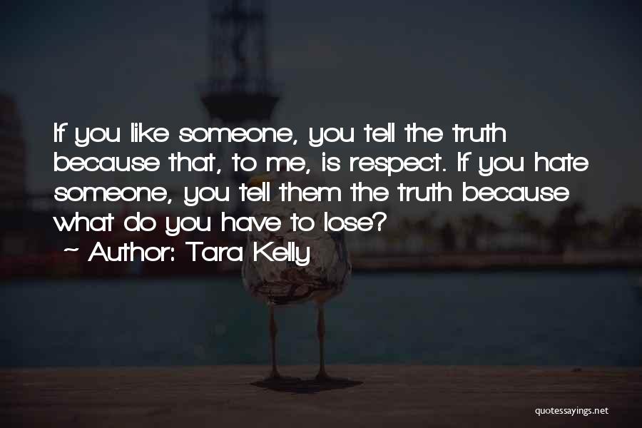 If You Tell Me The Truth Quotes By Tara Kelly