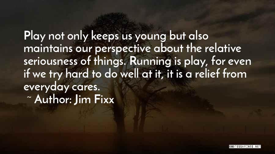 If You Think About Someone Everyday Quotes By Jim Fixx