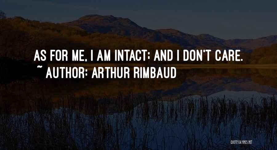 If You Think I Care I Dont Quotes By Arthur Rimbaud