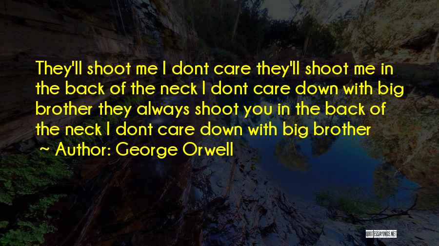 If You Think I Care I Dont Quotes By George Orwell