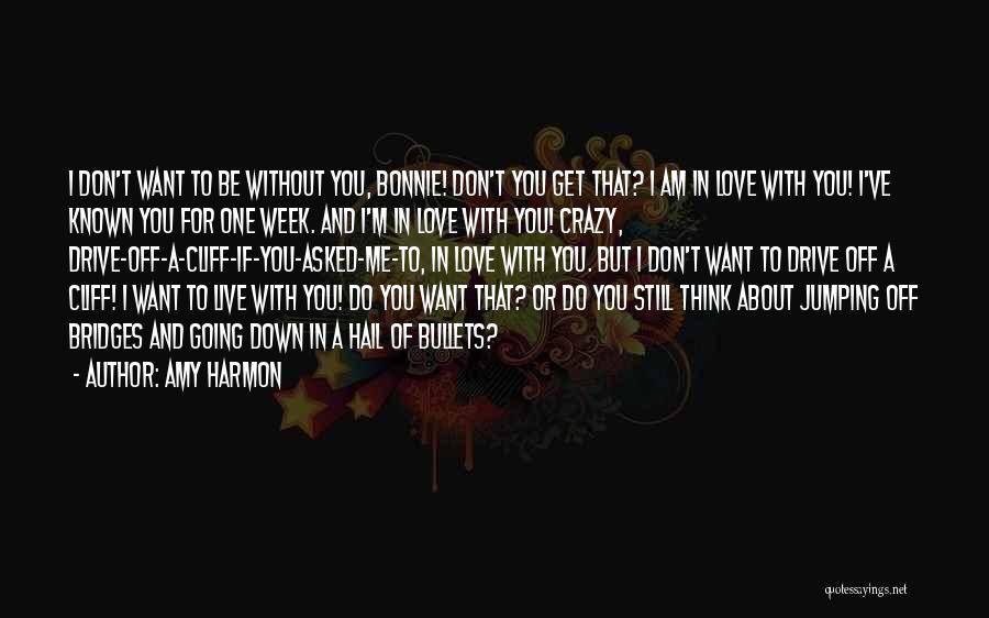 If You Think I'm Crazy Quotes By Amy Harmon