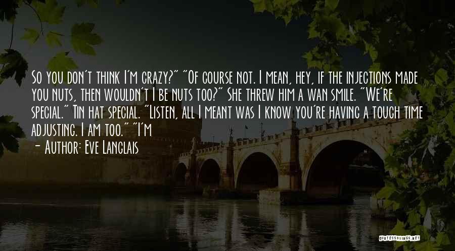 If You Think I'm Crazy Quotes By Eve Langlais