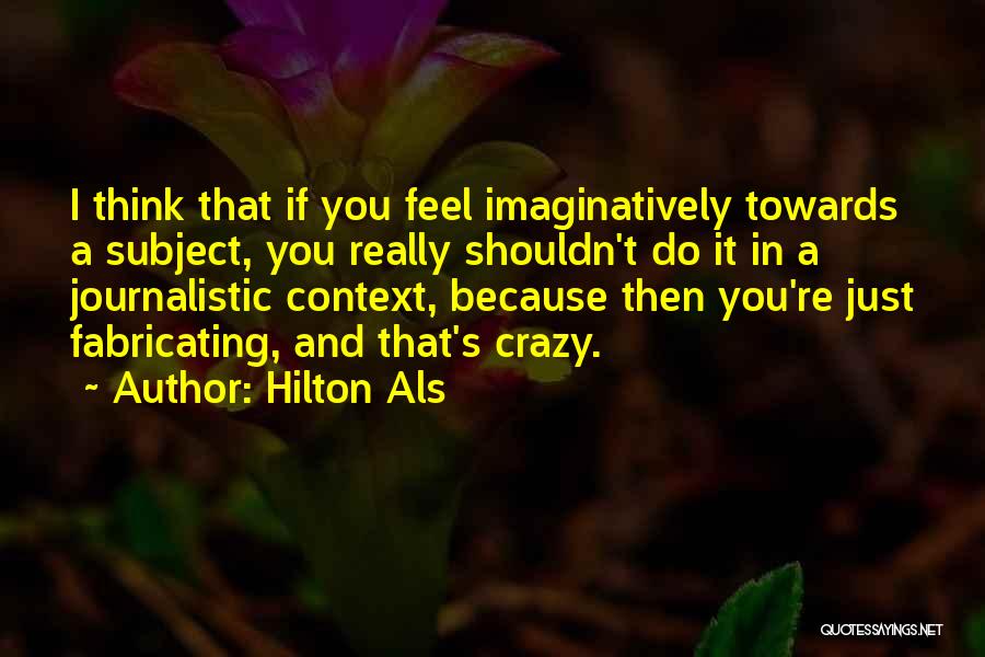 If You Think I'm Crazy Quotes By Hilton Als