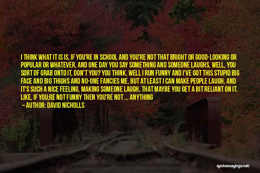 If You Think I'm Stupid Quotes By David Nicholls