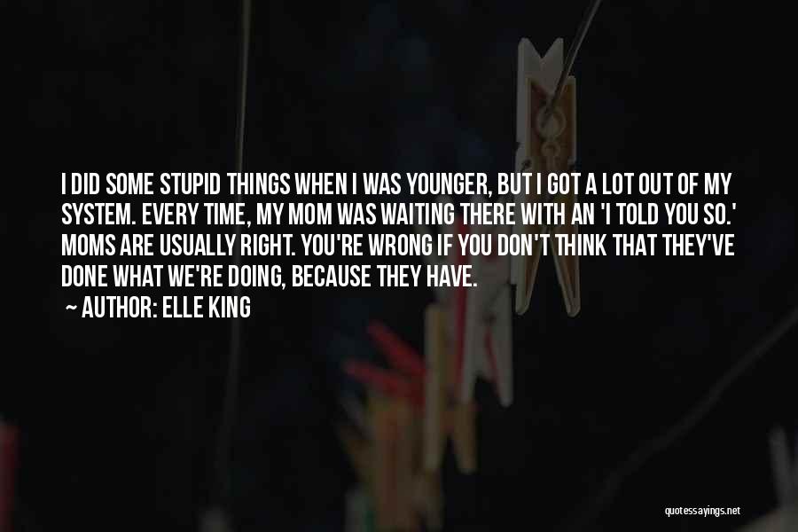 If You Think I'm Stupid Quotes By Elle King