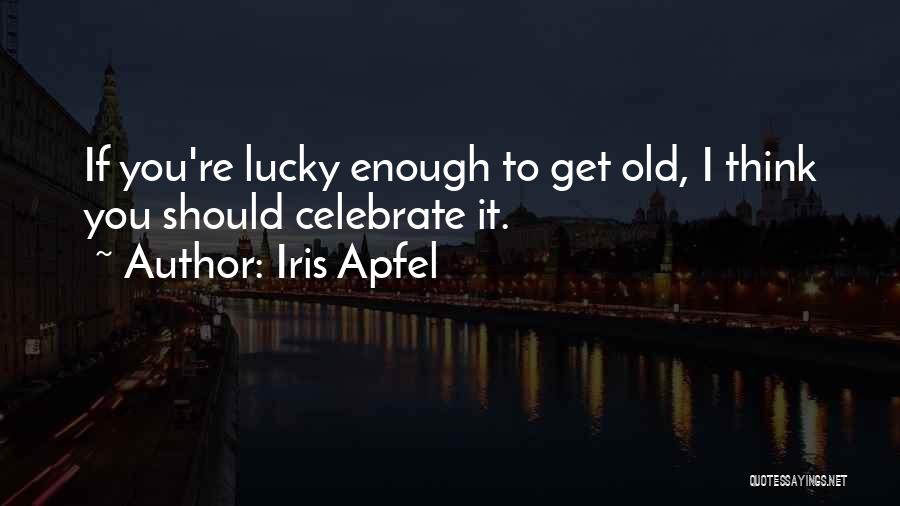 If You Think Positive Quotes By Iris Apfel