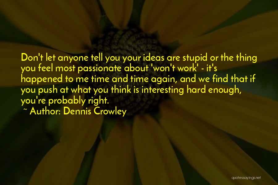 If You Think You Are Right Quotes By Dennis Crowley