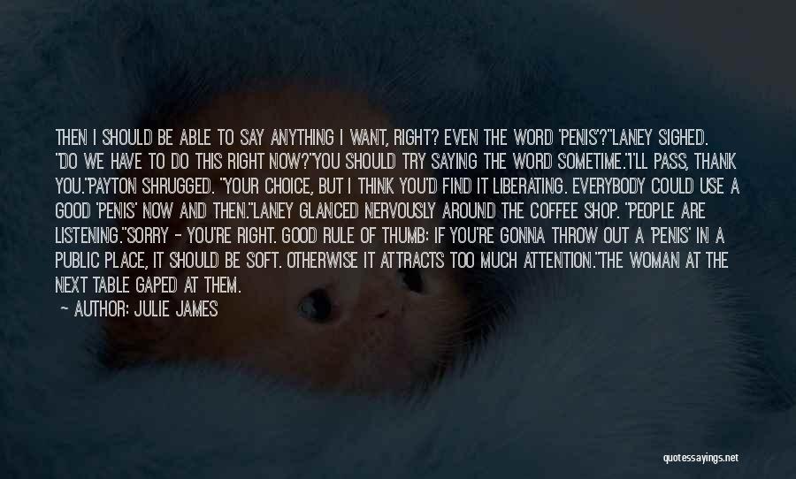 If You Think You Are Right Quotes By Julie James