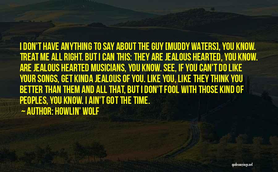 If You Think You Can Do Better Quotes By Howlin' Wolf